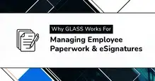 Managing Employee Paperwork & eSignatures Graphic with text 'Why GLASS Works For Managing Employee Paperwork & eSignatures' alongside an icon of documents and a pen.