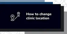 Graphic with text 'How to change clinic location' and map pin icons on a dark background.