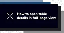 Instructions on opening table details in full-page view with an expand icon.
