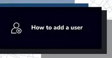 Illustration of a person icon with text 'How to add a user' on a dark background.