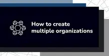 Graphic with text 'How to create multiple organizations' and a network icon on a dark background.